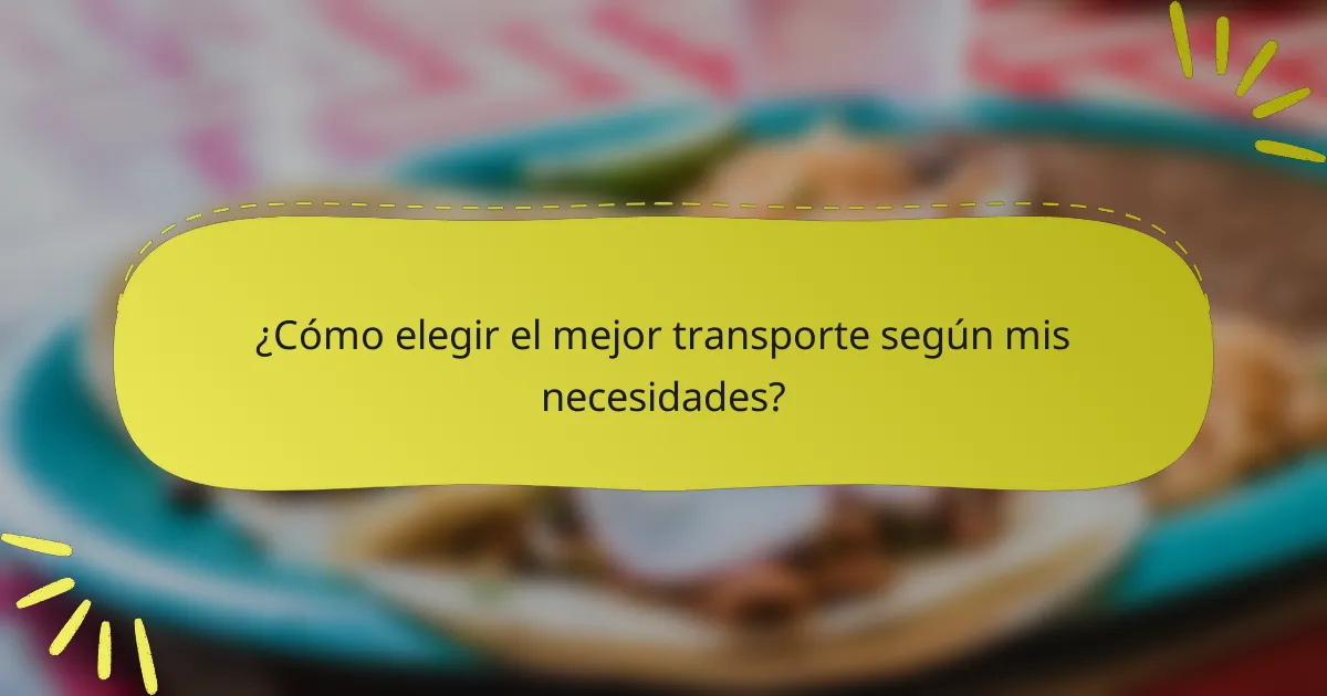 ¿Cómo elegir el mejor transporte según mis necesidades?