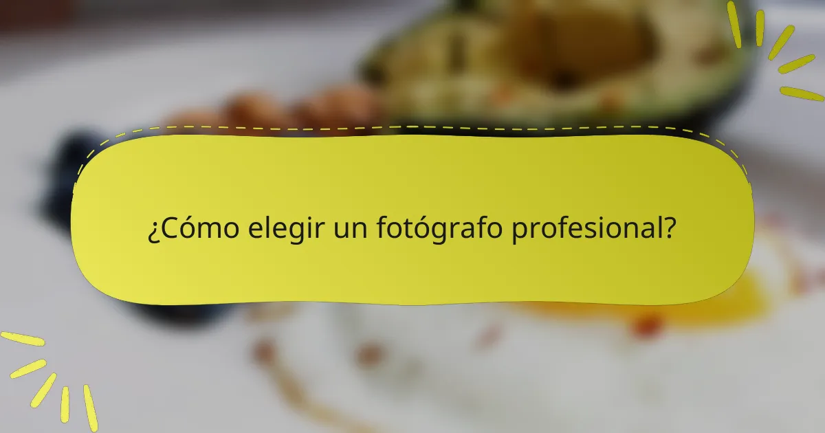 ¿Cómo elegir un fotógrafo profesional?