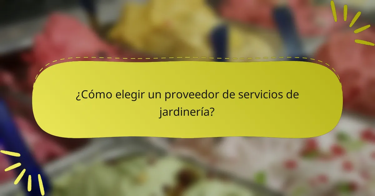 ¿Cómo elegir un proveedor de servicios de jardinería?