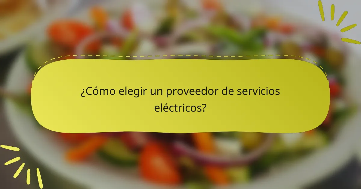 ¿Cómo elegir un proveedor de servicios eléctricos?