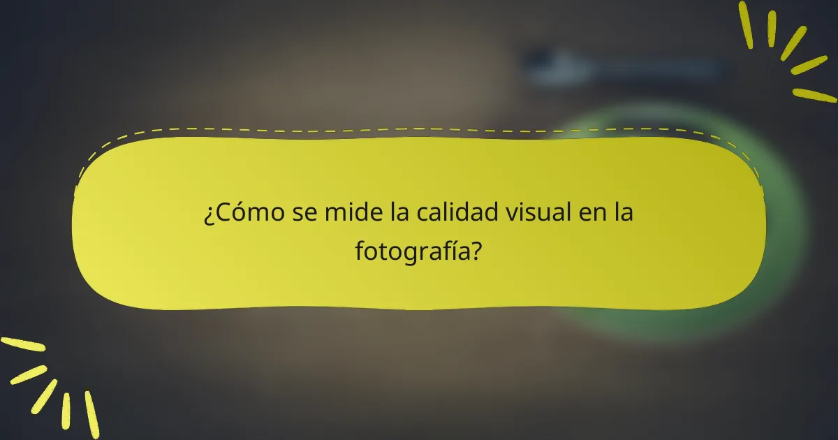 ¿Cómo se mide la calidad visual en la fotografía?
