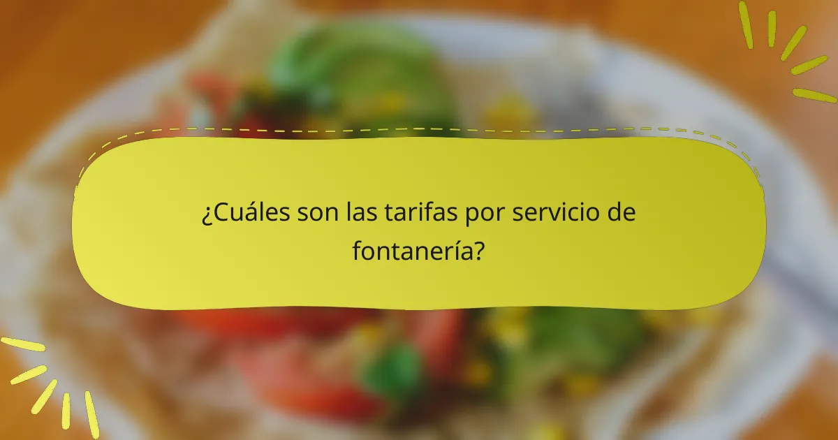¿Cuáles son las tarifas por servicio de fontanería?