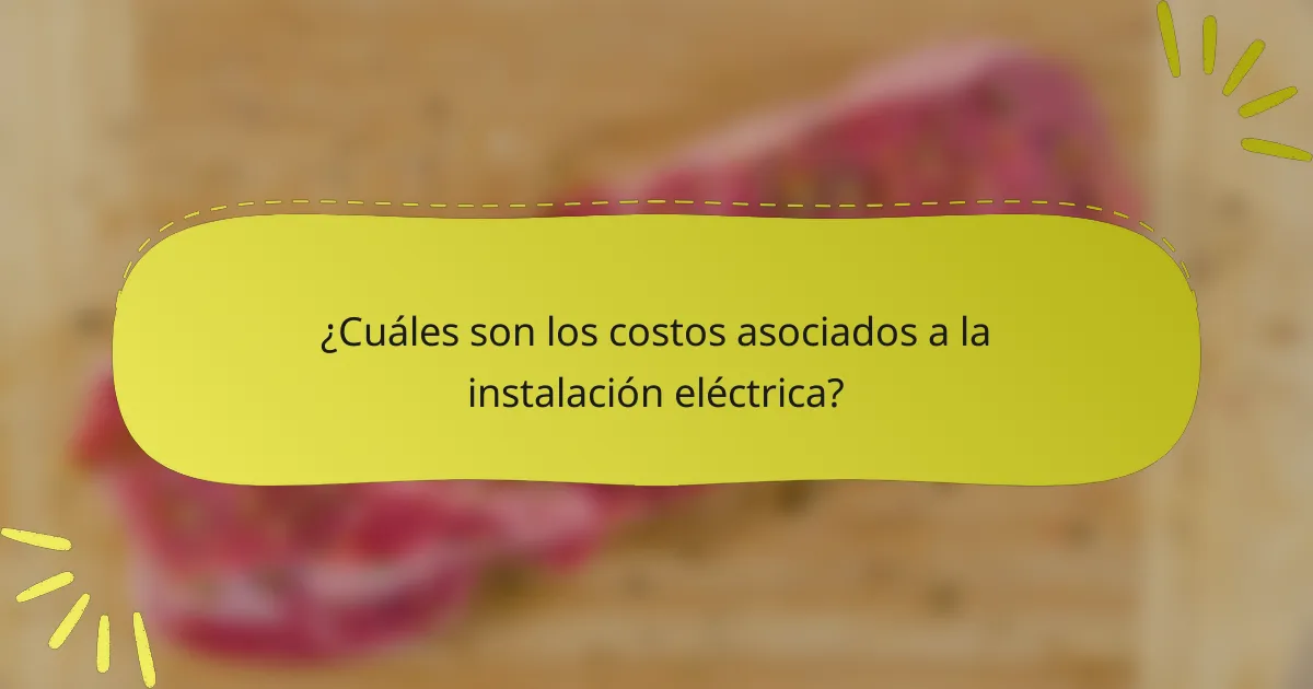 ¿Cuáles son los costos asociados a la instalación eléctrica?