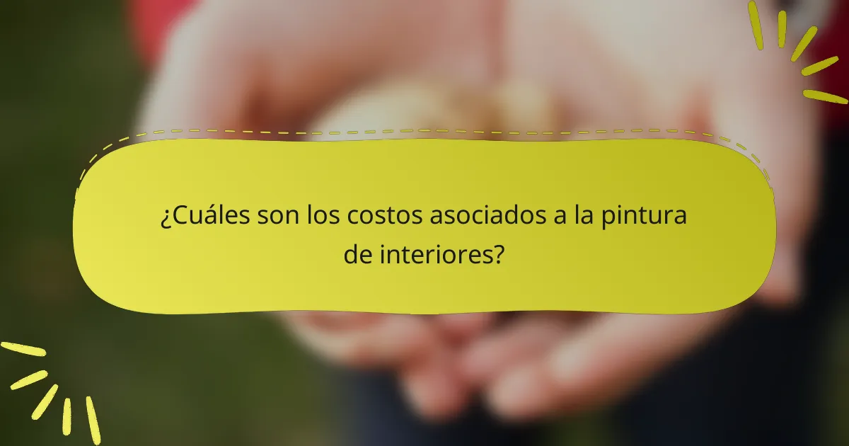 ¿Cuáles son los costos asociados a la pintura de interiores?