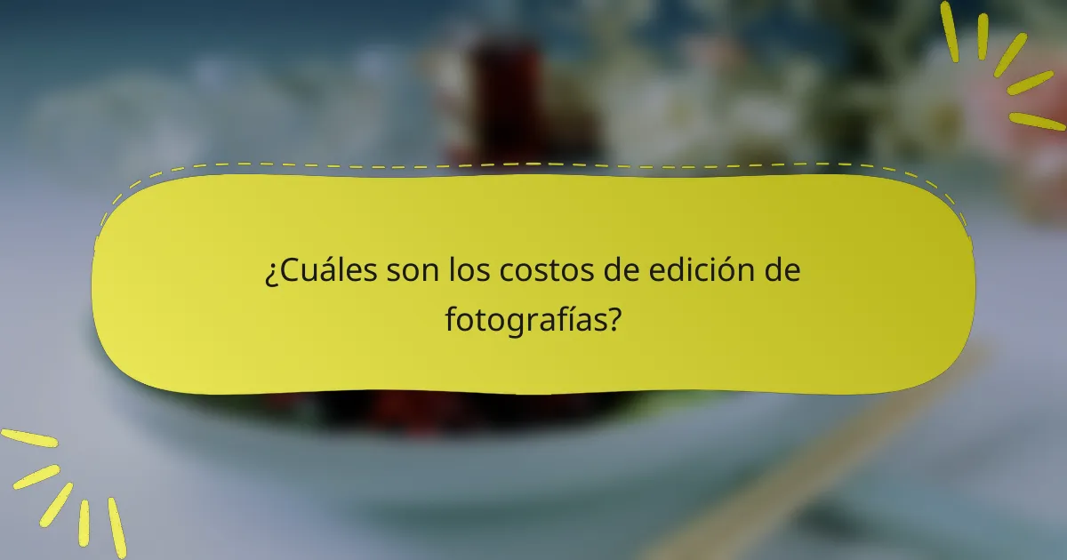 ¿Cuáles son los costos de edición de fotografías?