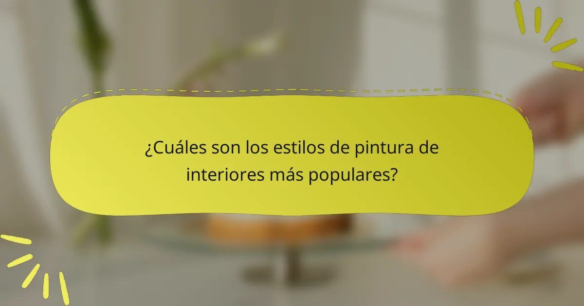 ¿Cuáles son los estilos de pintura de interiores más populares?