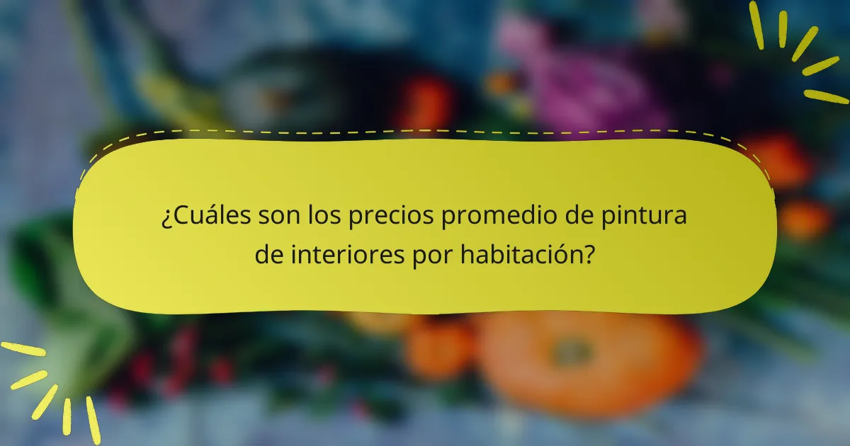 ¿Cuáles son los precios promedio de pintura de interiores por habitación?