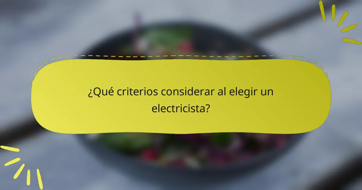 ¿Qué criterios considerar al elegir un electricista?