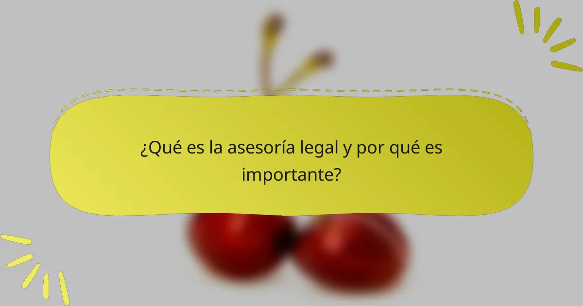 ¿Qué es la asesoría legal y por qué es importante?