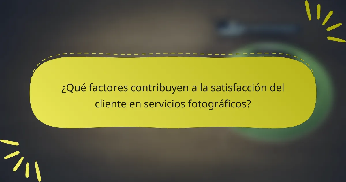 ¿Qué factores contribuyen a la satisfacción del cliente en servicios fotográficos?