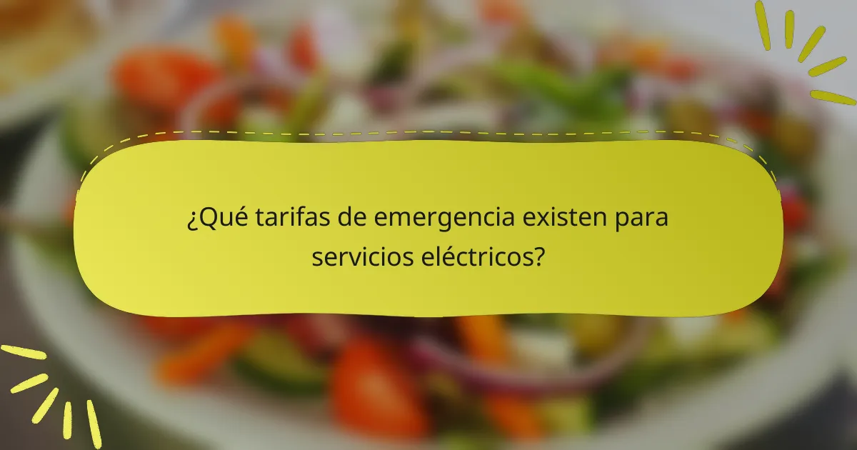 ¿Qué tarifas de emergencia existen para servicios eléctricos?